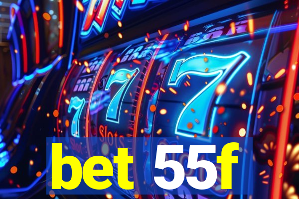 bet 55f