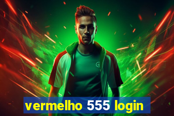 vermelho 555 login