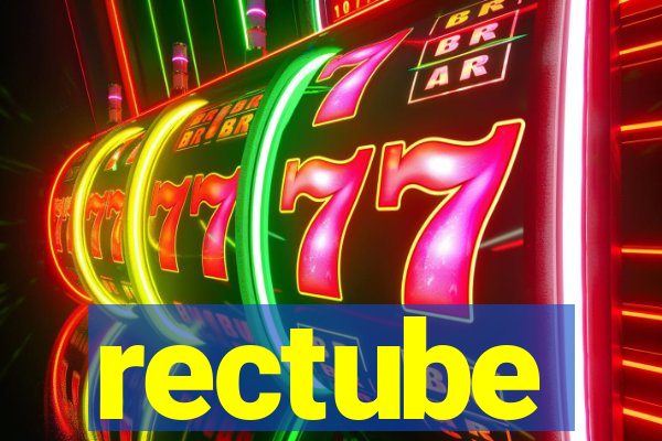 rectube