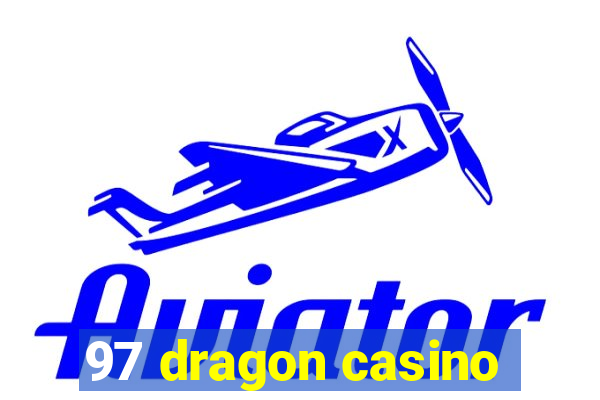 97 dragon casino