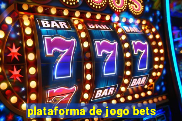 plataforma de jogo bets