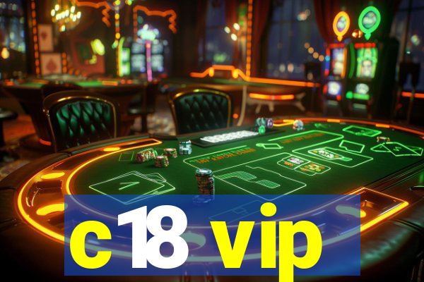 c18 vip