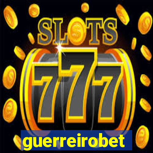 guerreirobet