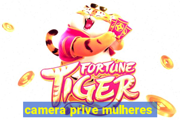 camera prive mulheres