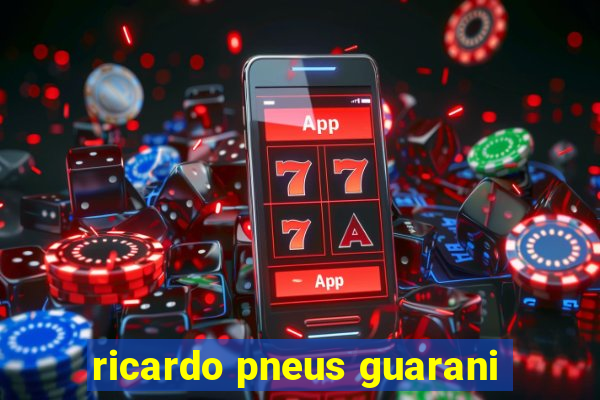 ricardo pneus guarani