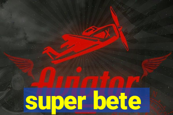 super bete
