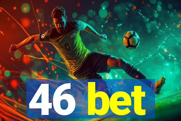 46 bet