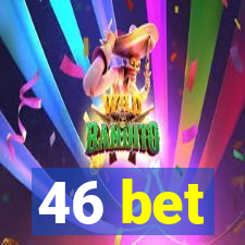 46 bet