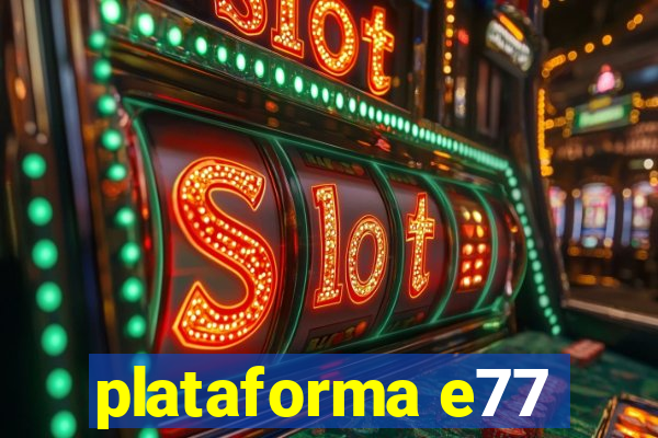 plataforma e77