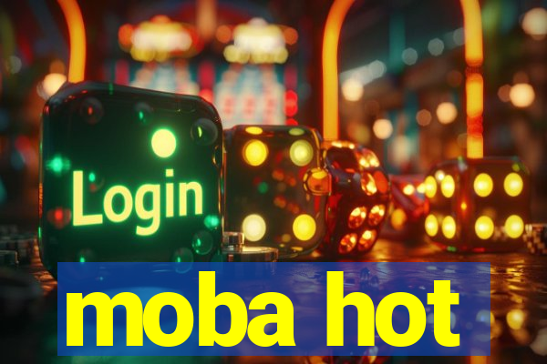 moba hot