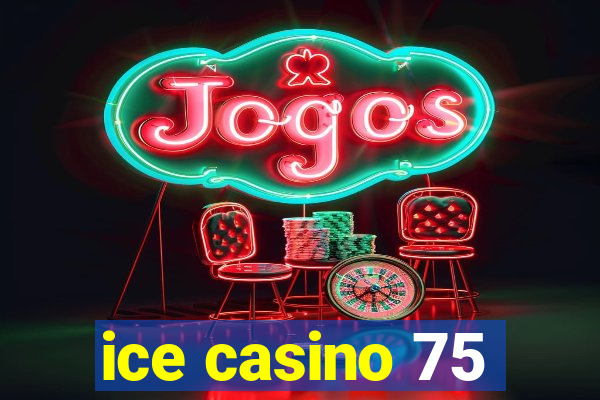 ice casino 75