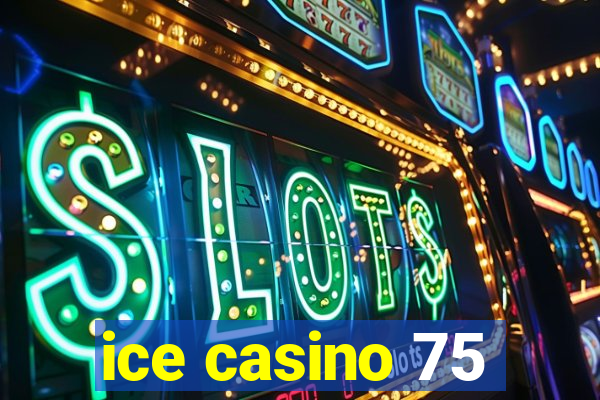 ice casino 75