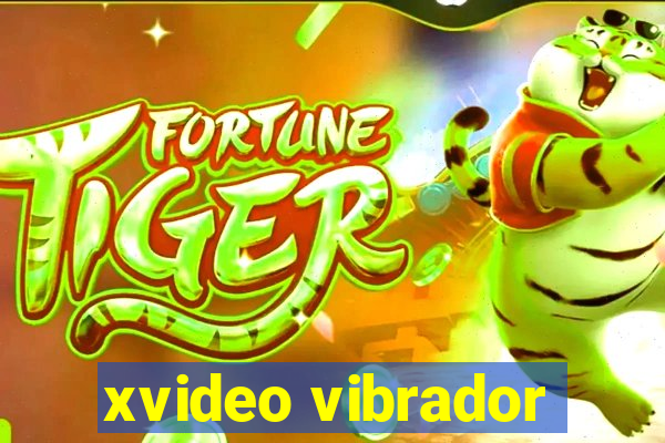 xvideo vibrador