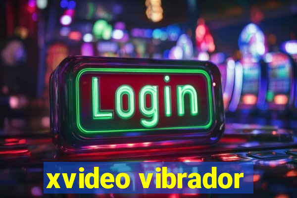 xvideo vibrador