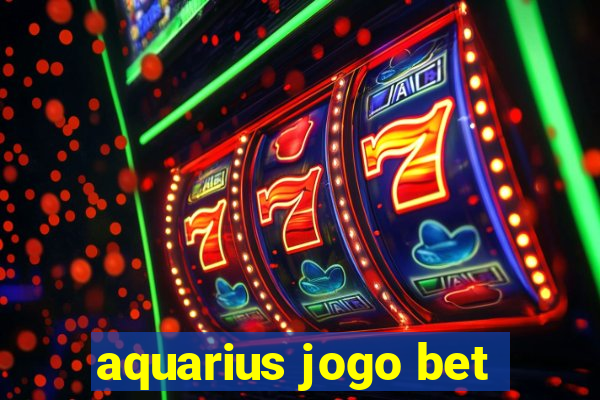 aquarius jogo bet