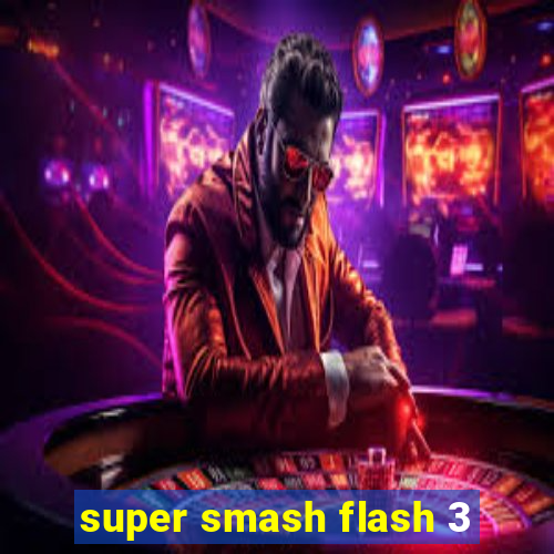 super smash flash 3