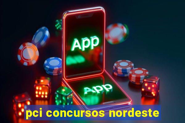 pci concursos nordeste