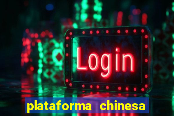 plataforma chinesa para ganhar dinheiro