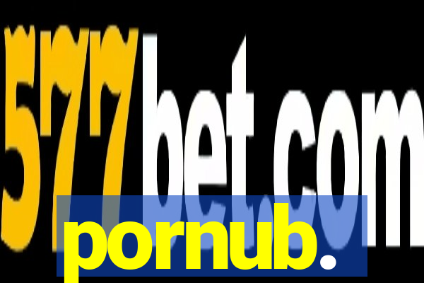 pornub.
