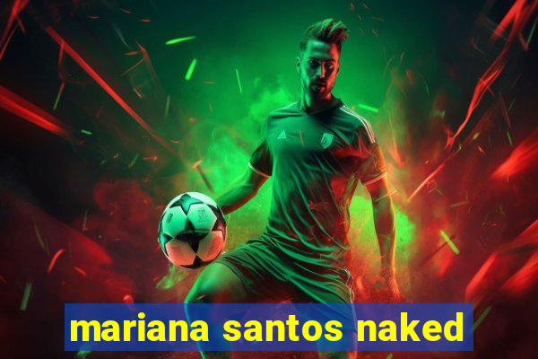 mariana santos naked