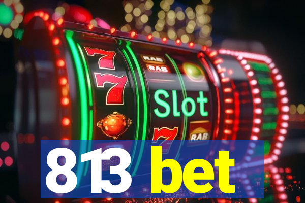 813 bet