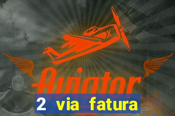 2 via fatura magazine luiza