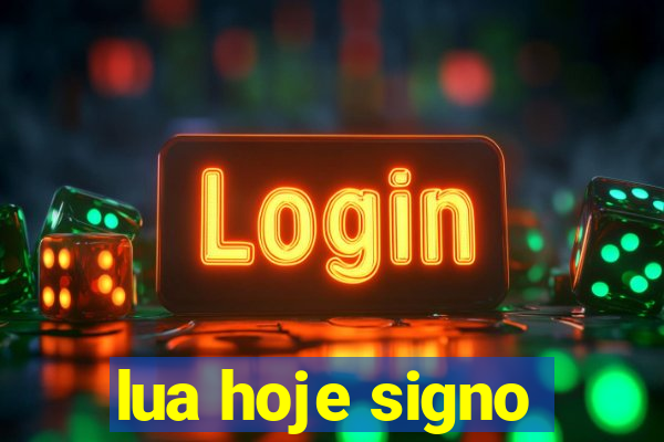 lua hoje signo