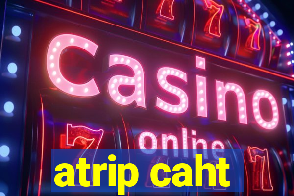 atrip caht