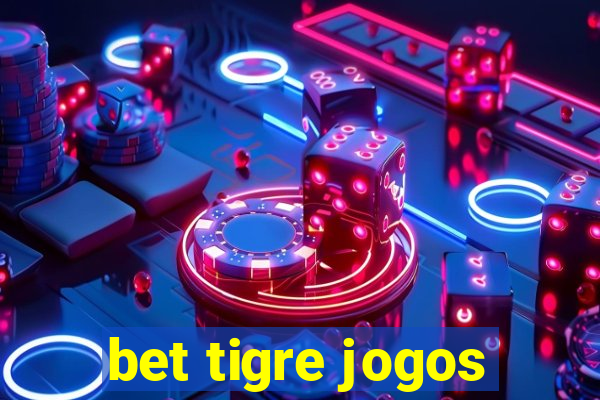 bet tigre jogos