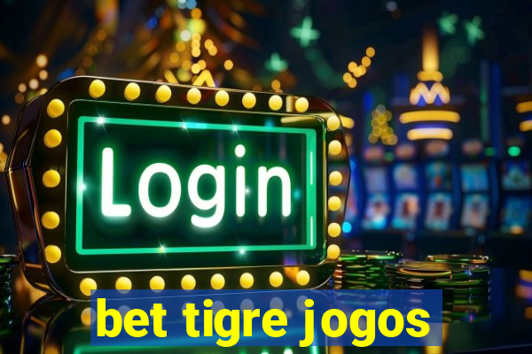 bet tigre jogos