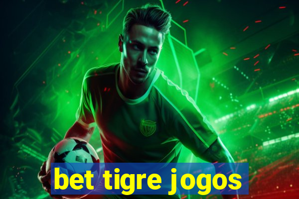 bet tigre jogos