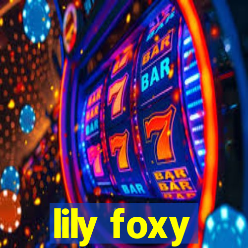 lily foxy