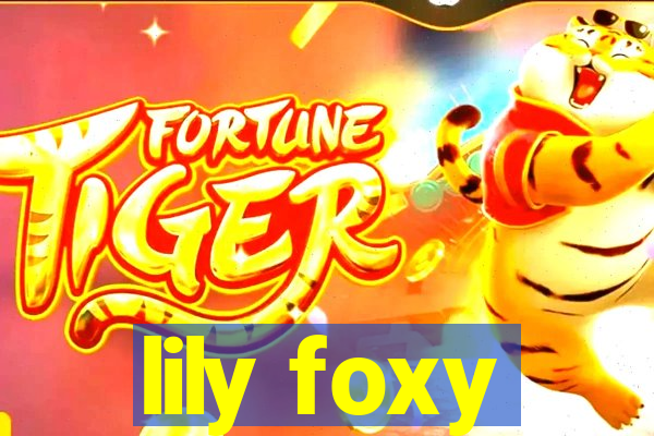 lily foxy