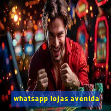 whatsapp lojas avenida