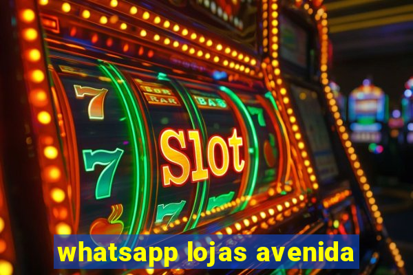 whatsapp lojas avenida