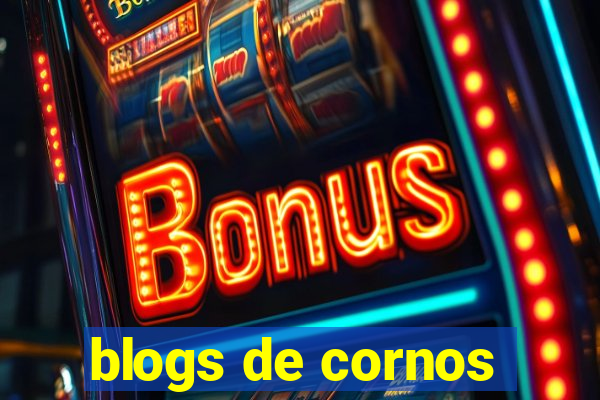 blogs de cornos