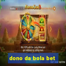 dono da bola bet
