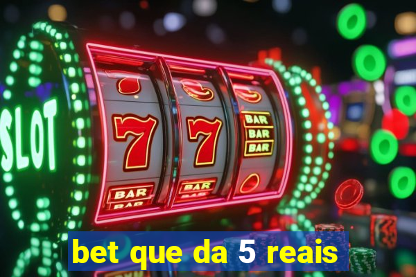bet que da 5 reais