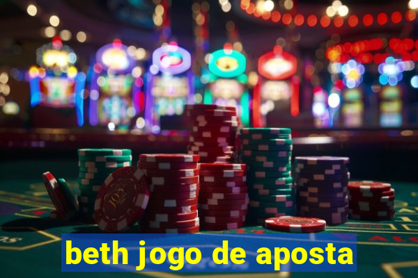 beth jogo de aposta