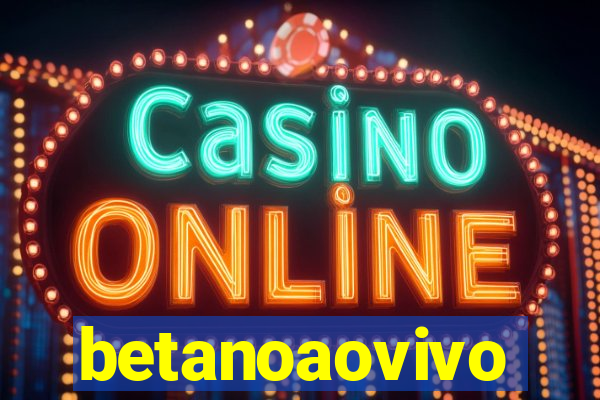 betanoaovivo
