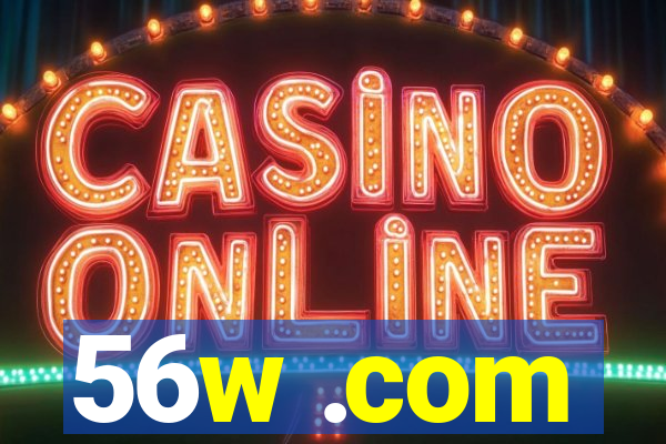 56w .com