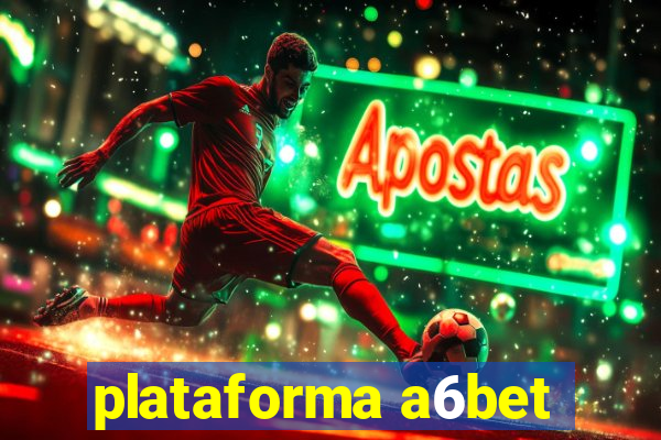 plataforma a6bet