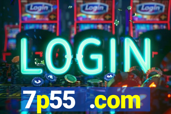 7p55 .com plataforma de jogos
