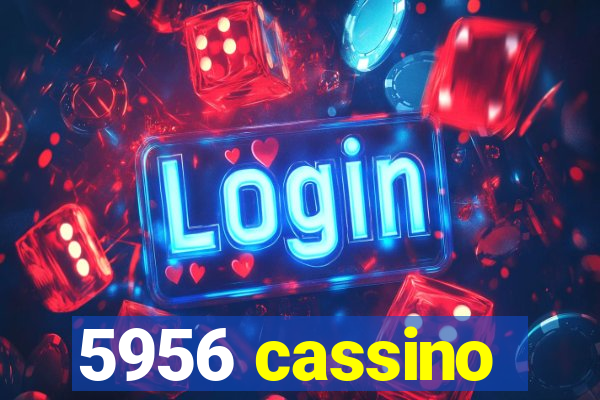 5956 cassino