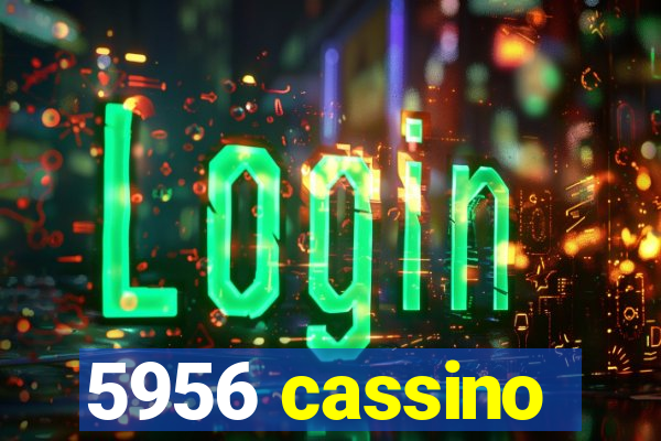 5956 cassino