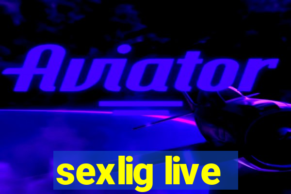 sexlig live