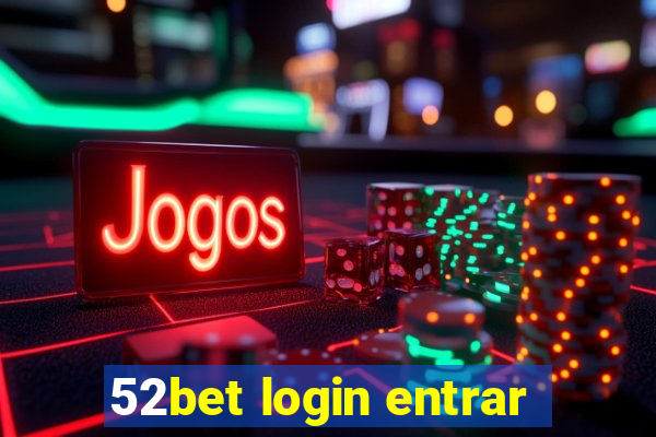 52bet login entrar