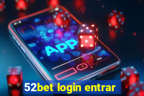52bet login entrar