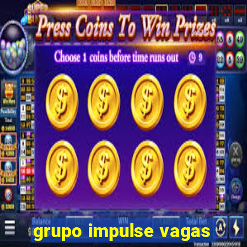grupo impulse vagas
