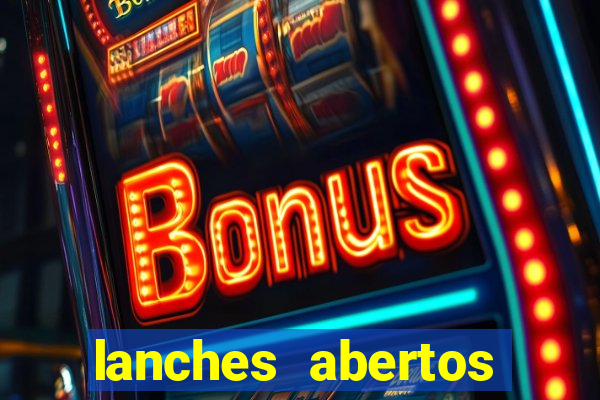 lanches abertos agora perto de mim